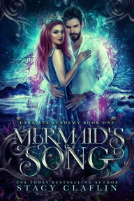 Title: Mermaid's Song (Dark Sea Academy, #1), Author: Stacy Claflin