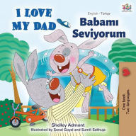 Title: I Love My Dad (English Turkish Bilingual Book), Author: Shelley Admont