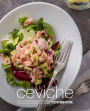 Ceviche Cookbook: Discover a Classical South American Side Dish with Delicious and Easy Ceviche Recipes