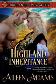 Title: A Highland Inheritance (Highlands Ever After, #2), Author: Aileen Adams