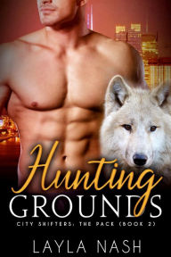Title: Hunting Grounds (City Shifters: the Pack, #2), Author: Layla Nash