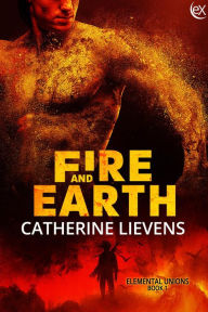 Title: Fire and Earth (Elemental Union, #1), Author: Catherine Lievens