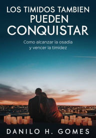 Title: Los timidos tambien pueden conquistar, Author: Danilo H. Gomes