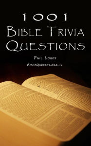 Title: 1001 Bible Trivia Questions, Author: Phil Logos