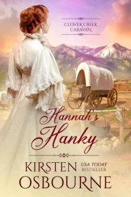 Title: Hannah's Hanky (Clover Creek Caravan, #1), Author: Kirsten Osbourne