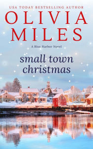 Title: Small Town Christmas (Blue Harbor, #4), Author: Olivia Miles