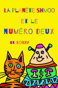 Title: La planète Shmoo et le numéro deux, Author: Dr Bobby