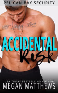 Title: Accidental Risk (Pelican Bay, #8), Author: Megan Matthews