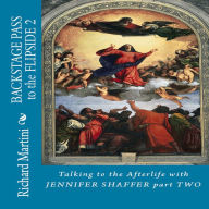 Title: Backstage Pass to the Flipside: Talking to the Afterlife with Jennifer Shaffer Part Two, Author: Richard Martini