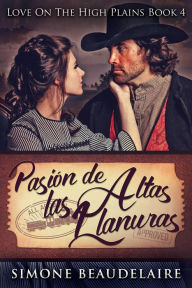 Title: Pasión De Las Altas Llanuras, Author: Simone Beaudelaire