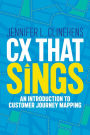 CX That Sings: An Introduction to Customer Journey Mapping