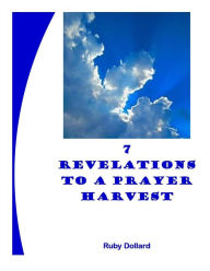 Title: 7 Revelations to a Prayer Harvest, Author: Ruby Dollard