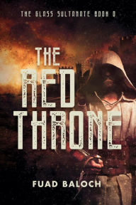 Title: The Red Throne (The Glass Sultanate, #0), Author: Fuad Baloch