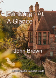 Title: Edinburgh At A Glance, Author: John Brown