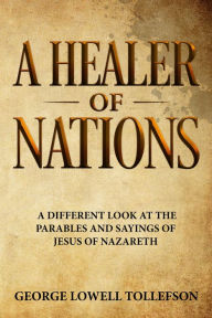 Title: A Healer of Nations, Author: George Lowell Tollefson