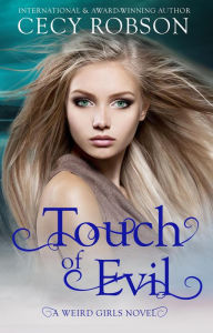 Title: Touch of Evil (Weird Girls Touch Series #1), Author: Cecy Robson