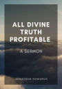 All Divine Truth Profitable: A Sermon