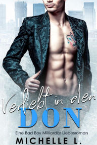 Title: Verliebt in den Don: Eine Bad Boy Milliardär Liebesroman, Author: Michelle L.