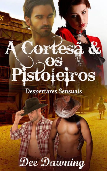 A Cortesã & os Pistoleiros (Despertares Sensuais)