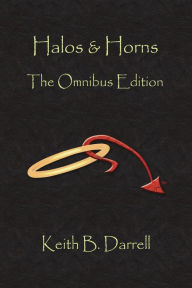 Title: Halos & Horns: The Omnibus Edition, Author: Keith B. Darrell