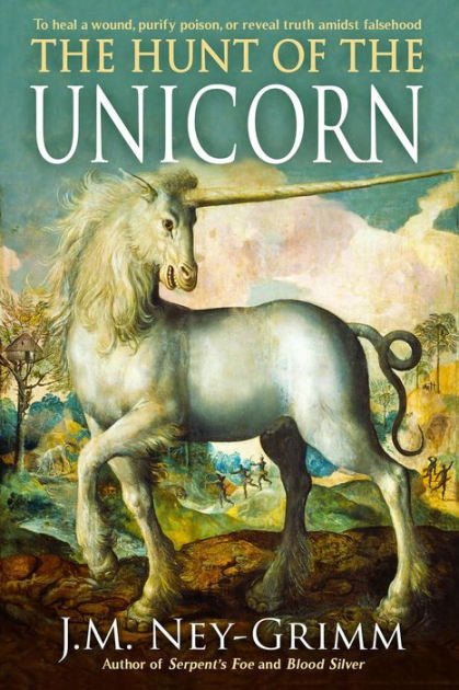 The Hunt of the Unicorn by J.M. Ney-Grimm | eBook | Barnes & Noble®