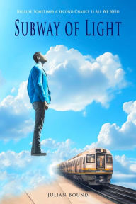 Title: Subway of Light (Novels by Julian Bound), Author: Julian Bound