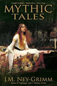Title: Mythic Tales (Boxed Set), Author: J.M. Ney-Grimm