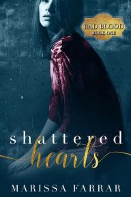 Title: Shattered Hearts (Bad Blood, #1), Author: Marissa Farrar