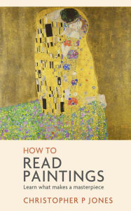 Title: How to Read Paintings (Looking at Art), Author: Christopher P Jones