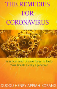 Title: The Remedies for Coronavirus, Author: Duodu Henry Appiah-korang