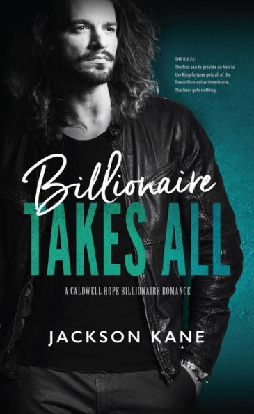 Billionaire Takes All (A Caldwell Hope Billionaire Romance, #1)