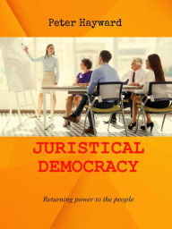 Title: Juristical Democracy, Author: Peter Hayward