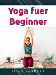 Title: Yoga fuer Beginner, Author: Dean Sanders