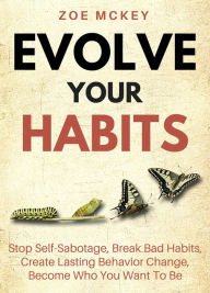 Title: Evolve Your Habits, Author: Zoe McKey