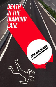 Title: Death in the Diamond Lane, Author: Pete O'Donnell