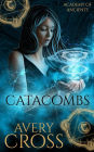 Catacombs (Academy of Ancients, #1)