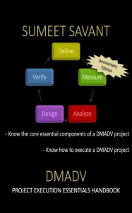 Title: DMADV #3 (Lean Six Sigma Project Execution Essentials), Author: Sumeet Savant