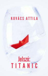 Title: Jelszó: Titanic, Author: Attila Kovacs