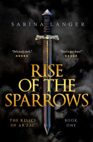 Title: Rise of the Sparrows (Relics of Ar'Zac, #1), Author: Sarina Langer