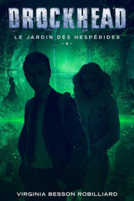 Title: Drockhead épisode 6 - Le jardin des Hespérides, Author: Virginia Besson Robilliard