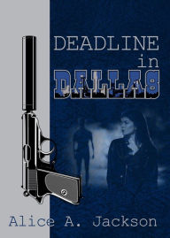 Title: Deadline in Dallas, Author: Alice A. Jackson