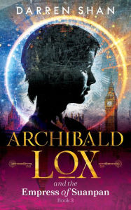 Title: Archibald Lox and the Empress of Suanpan (Archibald Lox Series #2), Author: Darren Shan