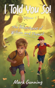 Title: The Adventures of William and Thomas (I Told You So!, #1), Author: Mark Gunning