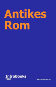 Title: Antikes Rom, Author: IntroBooks Team