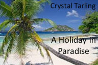 Title: A Holiday In Paradise, Author: Crystal Tarling