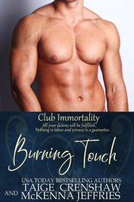 Title: Burning Touch (Club Immortality, #3), Author: Taige Crenshaw
