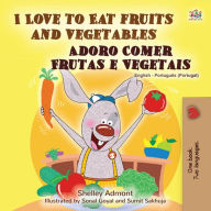 Title: I Love to Eat Fruits and Vegetables Adoro Comer Frutas e Vegetais (English Portuguese Portugal Bilingual Collection), Author: Shelley Admont