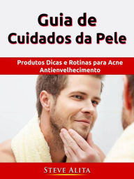Title: Guia de Cuidados da Pele, Author: Steve Alita