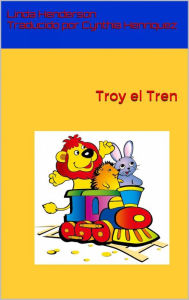 Title: Troy el Tren, Author: Linda Henderson