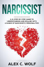 Narcissist: A 21 Step-By-Step Guide To Understanding And Dealing With A Range Of Narcissistic Personalities